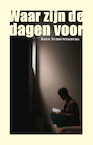 Waar zijn de dagen voor (e-Book) - Koen Schouwenburg (ISBN 9789493170988)