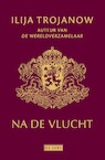 Na de vlucht (e-Book) - Ilija Trojanow (ISBN 9789044540642)