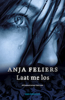 Laat me los (e-book) (e-Book) - Anja Feliers (ISBN 9789463830867)